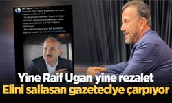 Yine Raif Ugan yine rezalet; Elini sallasan gazeteciye çarpıyor