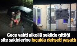 Gece vakti alkollü şekilde gittiği site sakinlerine bıçakla dehşeti yaşattı