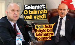 Selamet: O talimatı vali verdi, Vali:Asla böyle talimatım olmadı