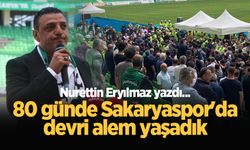 80 günde Sakaryaspor'da devri alem yaşadık