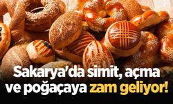 Sakarya'da simit, açma ve poğaçaya zam geliyor!