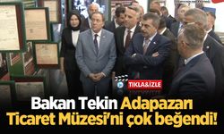 Bakan Tekin Adapazarı Ticaret Müzesi'ni çok beğendi!