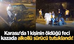 Karasu'da 1 kişinin öldüğü feci kazada alkollü sürücü tutuklandı!