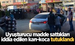 Uyuşturucu madde sattıkları iddia edilen karı-koca tutuklandı