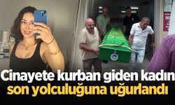 Cinayete kurban giden kadın son yolculuğuna uğurlandı