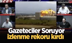 Gazeteciler Soruyor izlenme rekoru kırdı