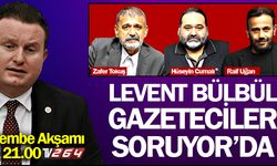 Levent Bülbül Gazeteciler Soruyor'a konuk olacak