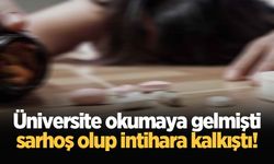 Üniversite okumaya gelmişti, sarhoş olup intihara kalkıştı!