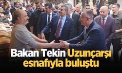 Bakan Tekin Uzunçarşı esnafıyla buluştu