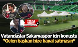 Vatandaşlar Sakaryaspor için konuştu: "Gelen başkan bize hayal satmasın"