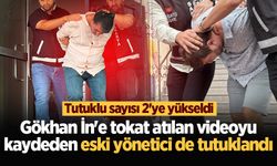 Gökhan İn'e tokat atılan videoyu kaydeden eski yönetici de tutuklandı