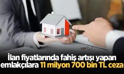 İlan fiyatlarında fahiş artışı yapan emlakçılara 11 milyon 700 bin TL ceza