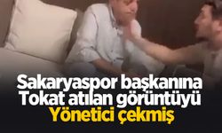 Sakaryaspor başkanına tokat atılan görüntüyü yönetici çekmiş