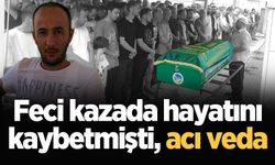 Feci kazada hayatını kaybetmişti, acı veda