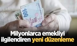 Milyonlarca emekliyi ilgilendiren yeni düzenleme