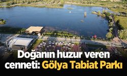 Doğanın huzur veren cenneti: Gölya Tabiat Parkı