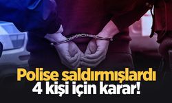 Polise saldıran 4 kişi için karar