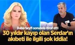 30 yıldır kayıp olan Serdar'ın akıbeti ile ilgili şok iddia! Baba Seyfi sonunda itiraf etti