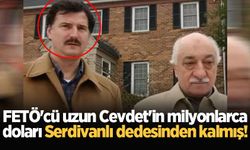 FETÖ'cü uzun Cevdet'in milyonlarca doları Serdivanlı dedesinden kalmış!