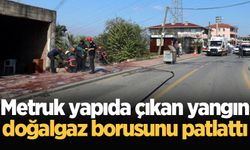 Metruk yapıda çıkan yangın doğalgaz borusunu patlattı