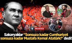 Sakaryalılar "Sonsuza kadar Cumhuriyet, sonsuza kadar Mustafa Kemal Atatürk!" dedi!