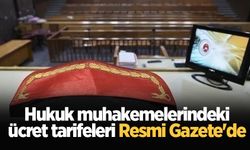 Hukuk muhakemelerindeki ücret tarifeleri Resmi Gazete'de