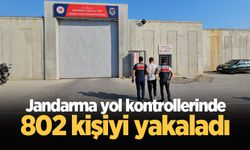 Jandarma yol kontrollerinde 802 kişiyi yakaladı