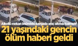 Alkollü mekan önündeki kavgada araç altında kalmıştı! 21 yaşındaki gencin ölüm haberi geldi