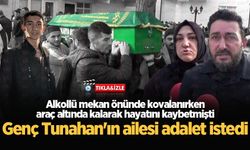 Alkollü mekan önünde kovalanırken araç altında kalarak hayatını kaybetmişti: Genç Tunahan'ın ailesi adalet istedi