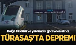 TÜRASAŞ Sakarya Bölge Müdürü ve yardımcısı görevden alındı