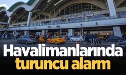 Türkiye genelindeki tüm havalimanlarında turuncu alarm!