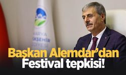 Başkan Alemdar'dan festival tepkisi!