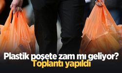 Plastik poşete zam mı geliyor? Toplantı yapıldı