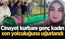 Cinayet kurbanı genç kadın son yolculuğuna uğurlandı