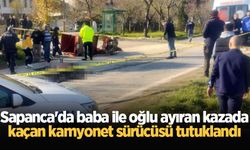 Sapanca'da baba ile oğlu ayıran kazada kaçan kamyonet sürücüsü tutuklandı