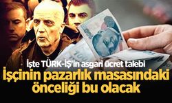 İşte TÜRK-İŞ'in asgari ücret talebi: İşçinin pazarlık masasındaki önceliği bu olacak