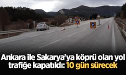 Ankara ile Sakarya'ya köprü olan yol trafiğe kapatıldı: 10 gün sürecek