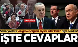 Sakaryalılara ‘en güvendiğiniz siyasi lider kim?’ diye sorduk! İşte cevaplar…