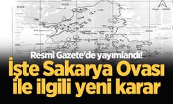 Resmi Gazete'de yayımlandı! İşte Sakarya Ovası ile ilgili yeni karar