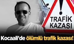 Kocaali'de ölümlü trafik kazası!