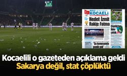 Kocaelili o gazeteden açıklama geldi: Sakarya değil, stat çöplüktü