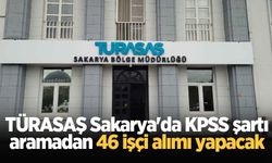 TÜRASAŞ Sakarya'da KPSS şartı aramadan 46 işçi alımı yapacak