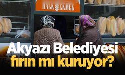 Akyazı Belediyesi fırın mı kuruyor?