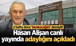 2 hafta önce 'bırakacağım' demişti! Hasan Alişan canlı yayında adaylığını açıkladı