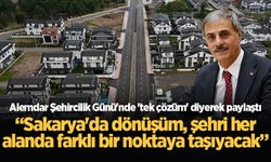 Başkan Alemdar: “Sakarya'da dönüşüm, şehri her alanda farklı bir noktaya taşıyacak”