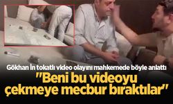 Gökhan İn tokatlı video olayını mahkemede böyle anlattı: "Beni bu videoyu çekmeye mecbur bıraktılar"