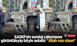 SASKİ'nin sondaj çalışmasını görüntüleyip böyle anlattı: "Allah razı olsun"