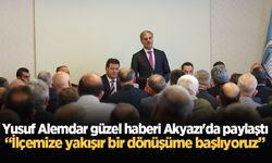 Yusuf Alemdar güzel haberi Akyazı'da paylaştı: “İlçemize yakışır bir dönüşüme başlıyoruz”