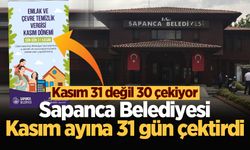 Sapanca Belediyesi Kasım ayına 31 gün çektirdi! Kasım 31 değil 30 çekiyor