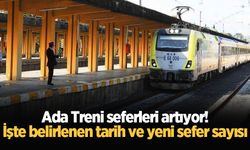 Ada Treni seferleri artıyor! İşte belirlenen tarih ve yeni sefer sayısı